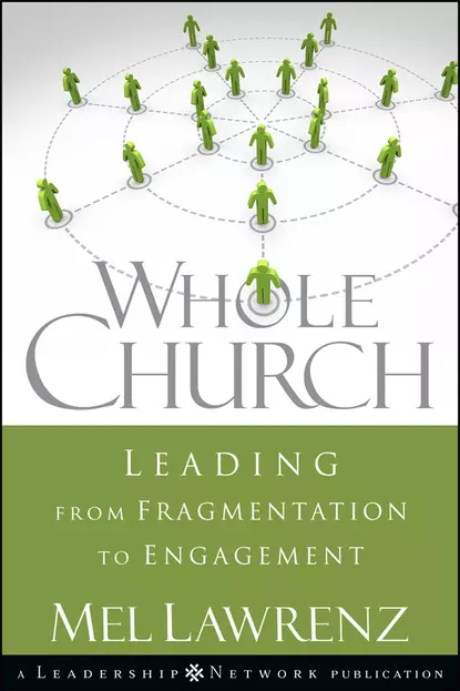 Обложка книги Whole Church. Leading from Fragmentation to Engagement, Mel  Lawrenz