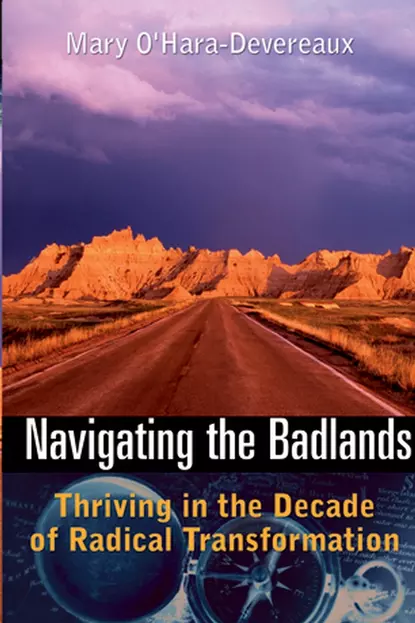 Обложка книги Navigating the Badlands. Thriving in the Decade of Radical Transformation, Mary  O'Hara-Devereaux