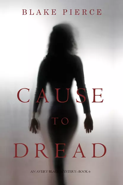 Обложка книги Cause to Dread, Блейк Пирс