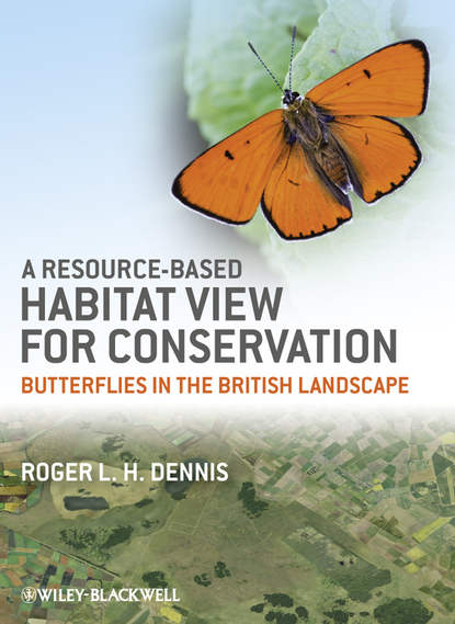 Roger L. H. Dennis - A Resource-Based Habitat View for Conservation. Butterflies in the British Landscape