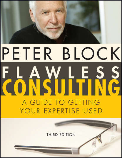 Peter Block — Flawless Consulting, Enhanced Edition. A Guide to Getting Your Expertise Used