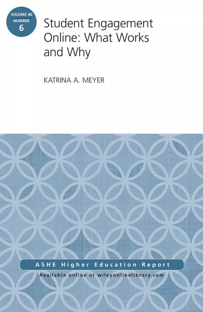 Обложка книги Student Engagement Online: What Works and Why. ASHE Higher Education Report, Volume 40, Number 6, Katrina Meyer A.