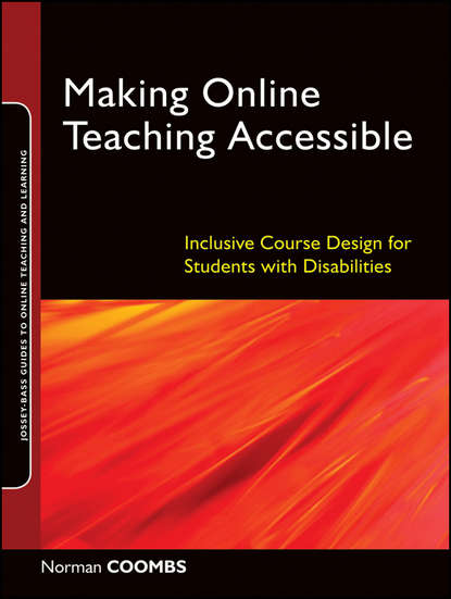 Making Online Teaching Accessible. Inclusive Course Design for Students with Disabilities (Norman  Coombs). 