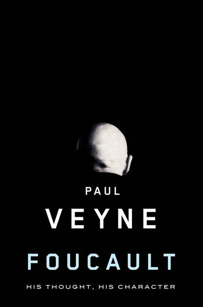 Paul  Veyne - Foucault. His Thought, His Character