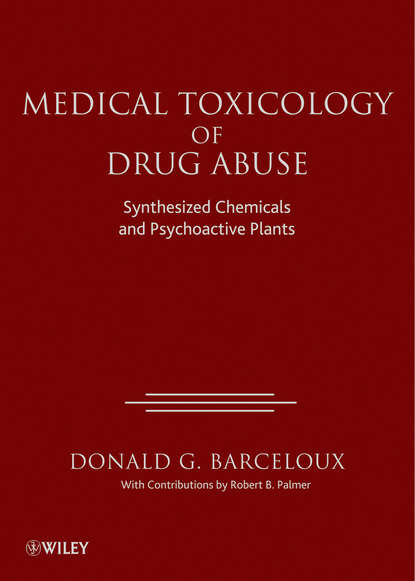 Donald Barceloux G. - Medical Toxicology of Drug Abuse. Synthesized Chemicals and Psychoactive Plants