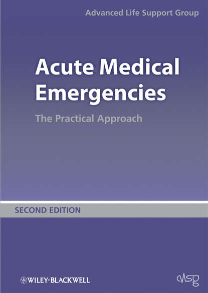 Advanced Life Support Group (ALSG) - Acute Medical Emergencies. The Practical Approach