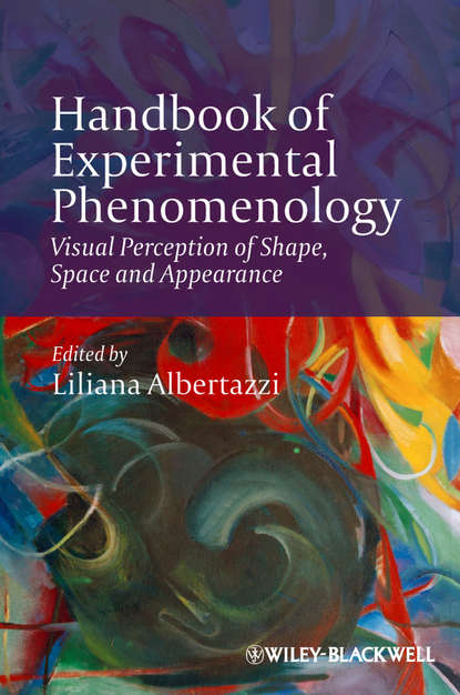 Handbook of Experimental Phenomenology. Visual Perception of Shape, Space and Appearance - Liliana  Albertazzi