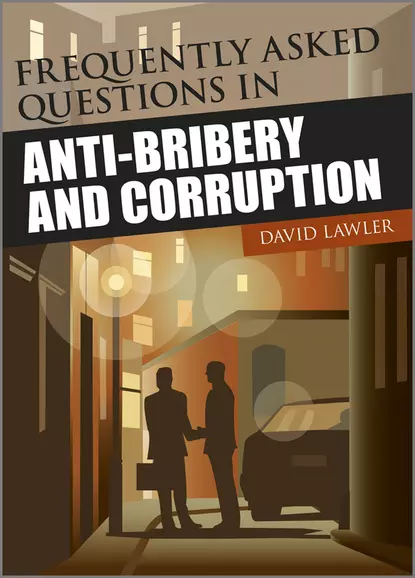 Обложка книги Frequently Asked Questions on Anti-Bribery and Corruption, David  Lawler