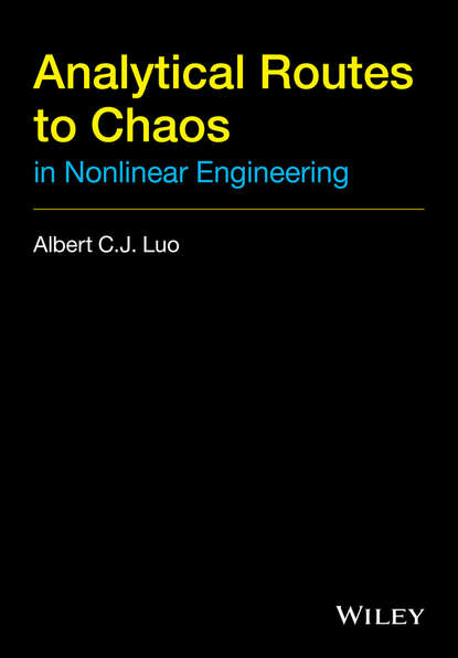 Albert C. J. Luo - Analytical Routes to Chaos in Nonlinear Engineering