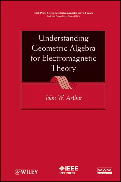 Обложка книги Understanding Geometric Algebra for Electromagnetic Theory, John Arthur W.