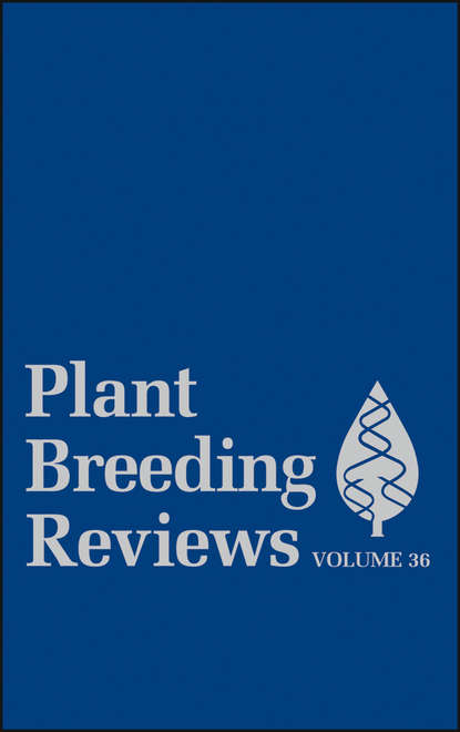 Plant Breeding Reviews, Volume 36 (Jules  Janick). 