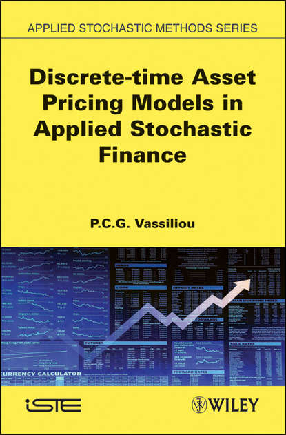 P. C. G. Vassiliou - Discrete-time Asset Pricing Models in Applied Stochastic Finance