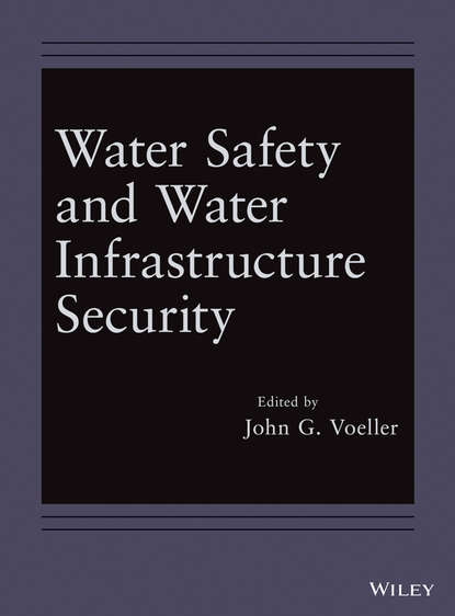 Water Safety and Water Infrastructure Security (John Voeller G.). 