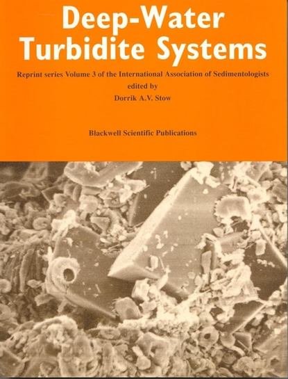 Dorrik A. V. Stow - Deep-Water Turbidite Systems (Reprint Series Volume 3 of the IAS)