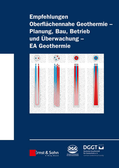 Deutsche Gesellschaft für Geotechnik e.V. / German Geotechnical Society - Empfehlung Oberflächennahe Geothermie. Planung, Bau, Betrieb und Überwachung – EA Geothermie