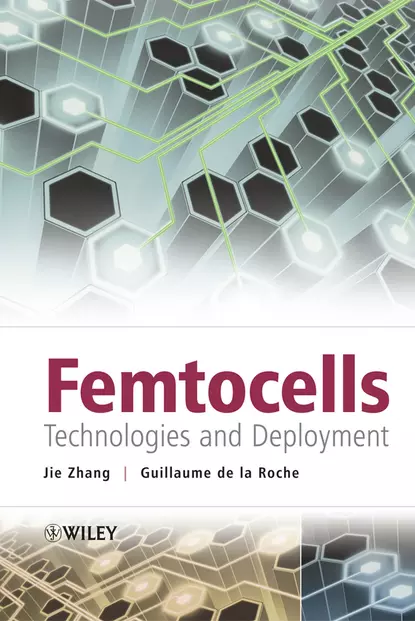 Обложка книги Femtocells. Technologies and Deployment, Guillaume de la Roche