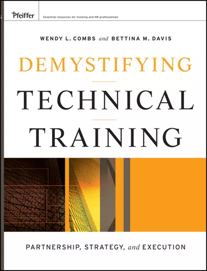 Обложка книги Demystifying Technical Training. Partnership, Strategy, and Execution, Davis Bettina M.