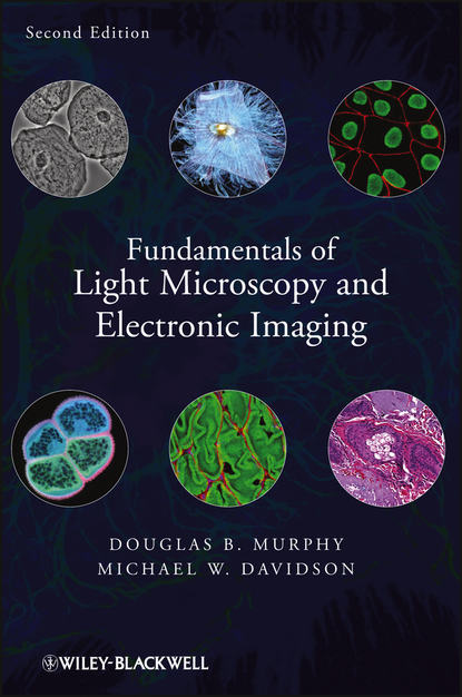 Fundamentals of Light Microscopy and Electronic Imaging - Murphy Douglas B.