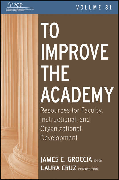 To Improve the Academy. Resources for Faculty, Instructional, and Organizational Development