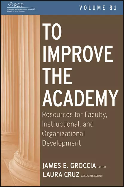 Обложка книги To Improve the Academy. Resources for Faculty, Instructional, and Organizational Development, Cruz Laura