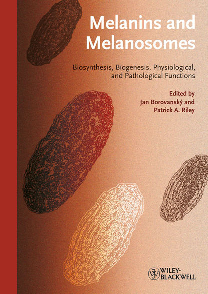 Melanins and Melanosomes. Biosynthesis, Structure, Physiological and Pathological Functions (Borovansky Jan). 