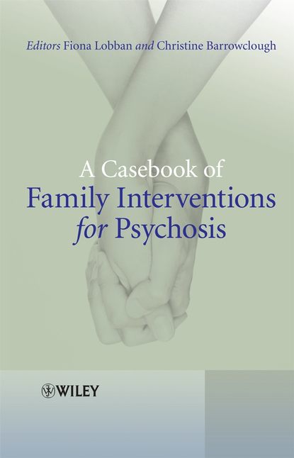 A Casebook of Family Interventions for Psychosis - Barrowclough Christine