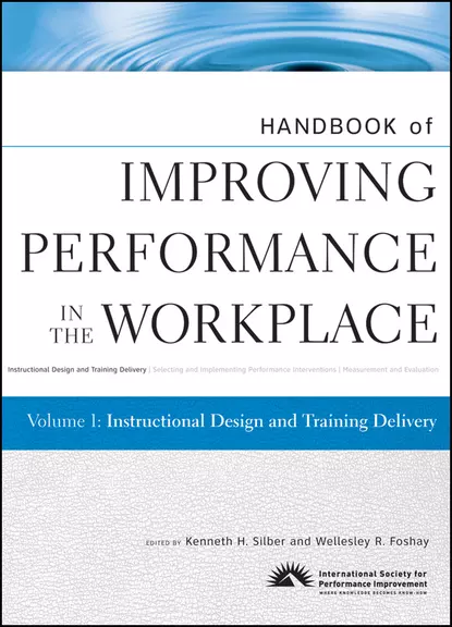 Обложка книги Handbook of Improving Performance in the Workplace, Instructional Design and Training Delivery, Silber Kenneth H.