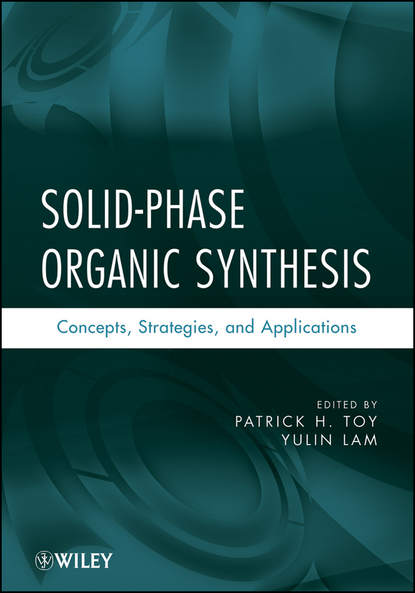 Solid-Phase Organic Synthesis. Concepts, Strategies, and Applications (Lam Yulin). 