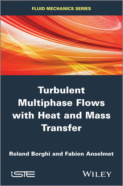 Turbulent Multiphase Flows with Heat and Mass Transfer (Borghi Roland). 