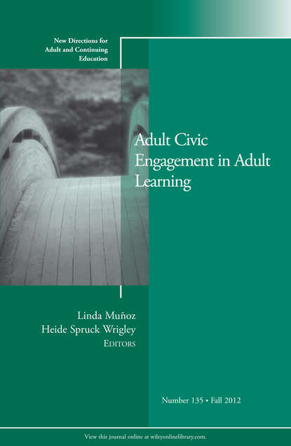 Wrigley Heide Spruck - Adult Civic Engagement in Adult Learning. New Directions for Adult and Continuing Education, Number 135