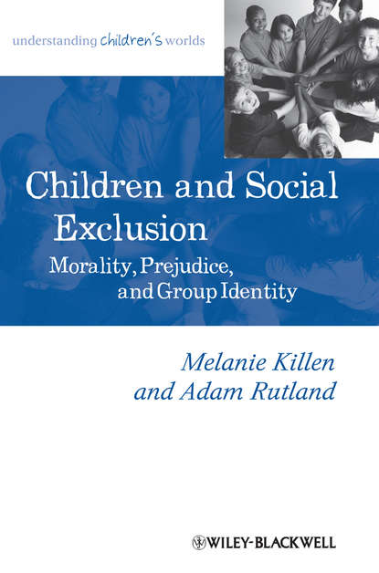 Rutland Adam - Children and Social Exclusion. Morality, Prejudice, and Group Identity
