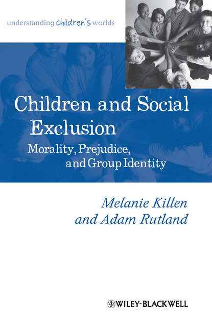 Children and Social Exclusion. Morality, Prejudice, and Group Identity