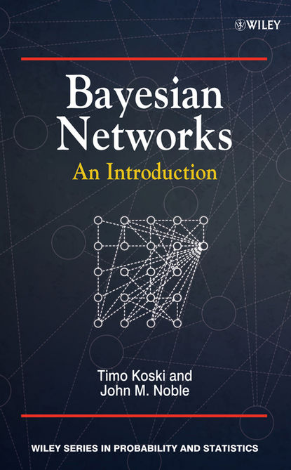 Noble Wilford John - Bayesian Networks. An Introduction