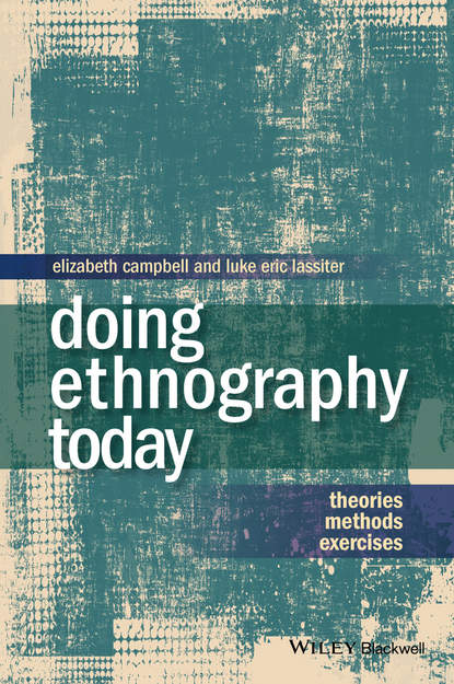 Campbell Elizabeth — Doing Ethnography Today. Theories, Methods, Exercises