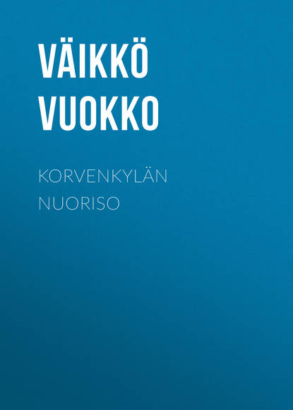 Korvenkylän nuoriso (Väikkö Vuokko). 