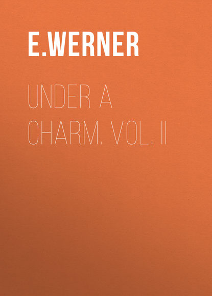 Under a Charm. Vol. II (E. Werner). 