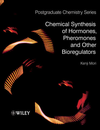 Chemical Synthesis of Hormones, Pheromones and Other Bioregulators (Kenji  Mori). 