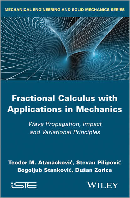 Teodor M. Atanackovic - Fractional Calculus with Applications in Mechanics
