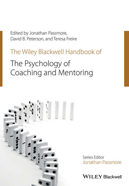 David Peterson - The Wiley-Blackwell Handbook of the Psychology of Coaching and Mentoring