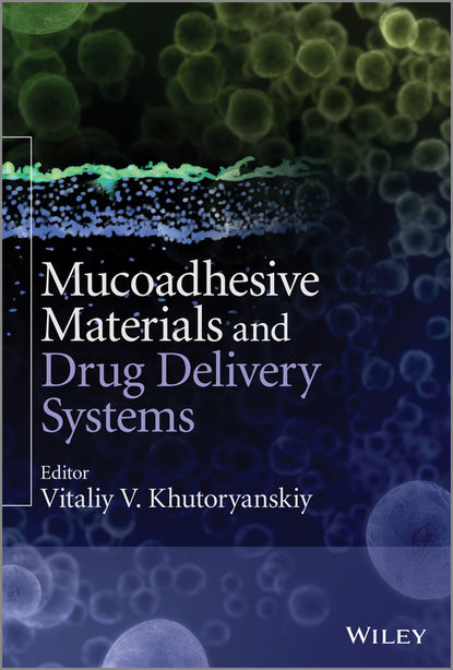 Vitaliy V. Khutoryanskiy - Mucoadhesive Materials and Drug Delivery Systems
