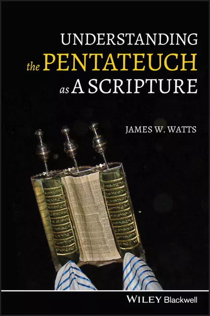 Обложка книги Understanding the Pentateuch as a Scripture, James W. Watts