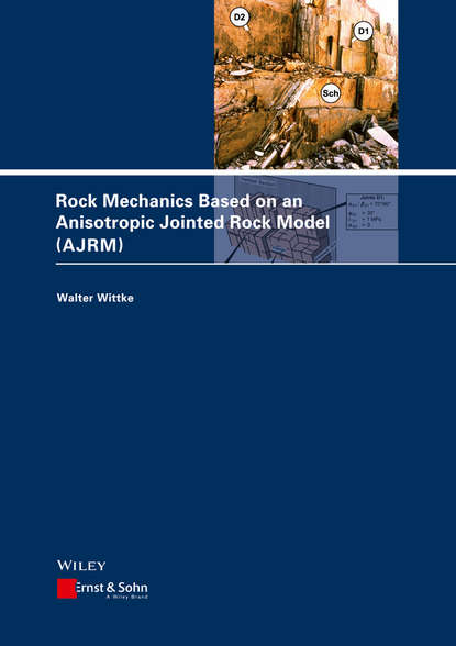 Walter Wittke - Rock Mechanics Based on an Anisotropic Jointed Rock Model (AJRM)