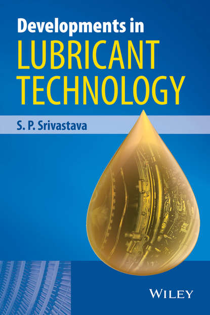 Developments in Lubricant Technology - S. P. Srivastava