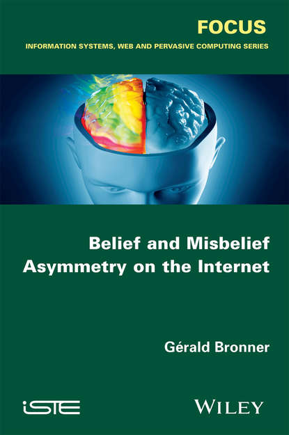 Belief and Misbelief Asymmetry on the Internet (Gérald Bronner). 