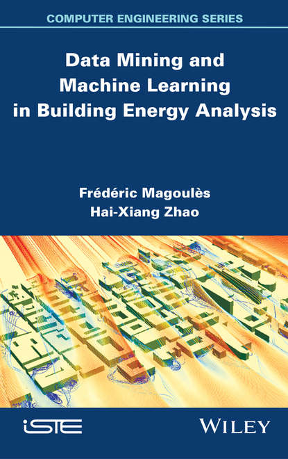 Frédéric Magoules - Data Mining and Machine Learning in Building Energy Analysis