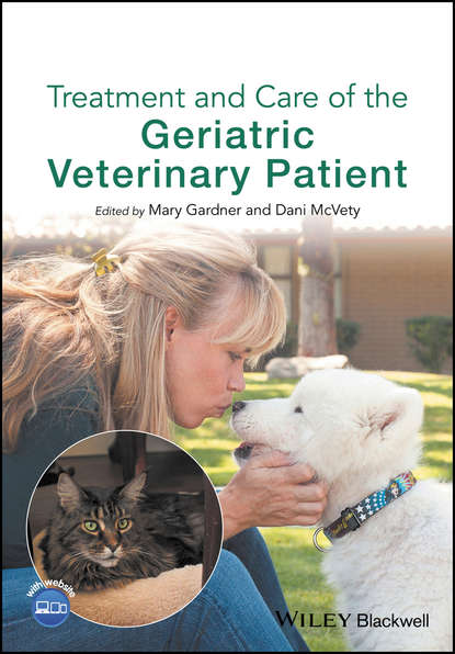 Группа авторов - Treatment and Care of the Geriatric Veterinary Patient