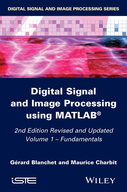 Digital Signal and Image Processing using MATLAB, Volume 1 - Gérard Blanchet