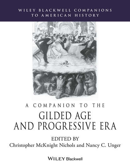 Группа авторов - A Companion to the Gilded Age and Progressive Era