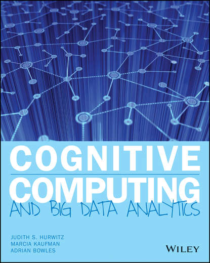 Judith S. Hurwitz - Cognitive Computing and Big Data Analytics