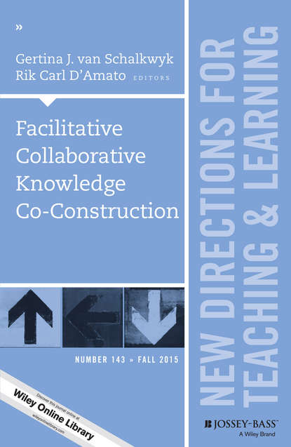 

Facilitative Collaborative Knowledge Co-Construction. New Directions for Teaching and Learning, Number 143